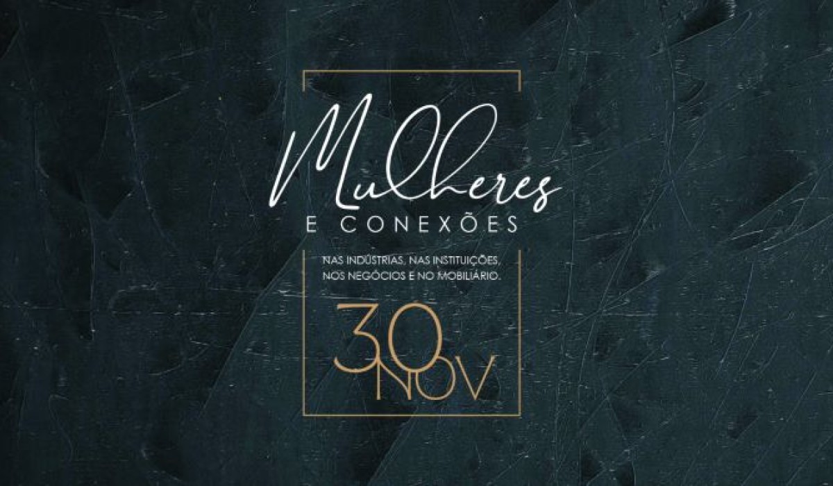 SAVE THE DATE: Encontro ‘Mulheres e Conexões’, realizado pela ABIMÓVEL, promove o diálogo sobre equidade e participação feminina na indústria e no mercado