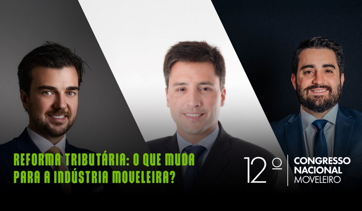 Reforma Tributária: o que muda para a indústria moveleira e como se preparar para as novas regras do jogo